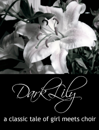 DarkLily: a classic tale of girl meets choir